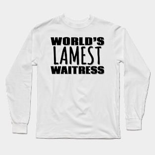 World's Lamest Waitress Long Sleeve T-Shirt